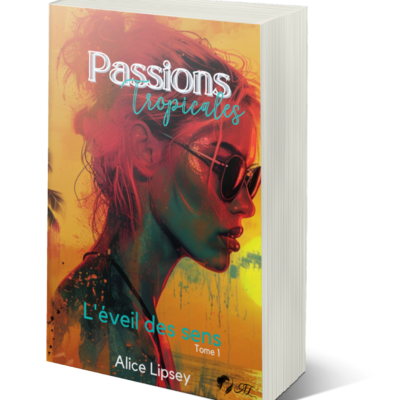 T1 - Passions Tropicales - L'éveil des sens - Édition Papier
